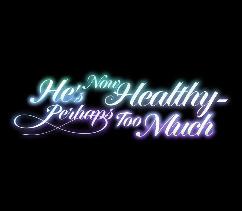He’s Now Healthy-Perhaps Too Much chapter 50 page 7