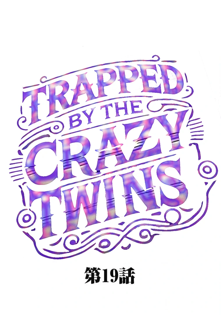 Trapped By The Crazy Twins chapter 19 page 7