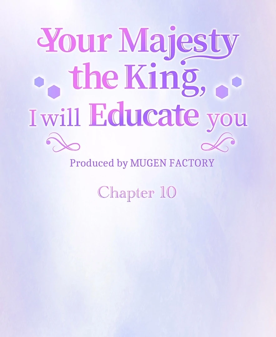 Your Majesty the King, I Will Educate You chapter 10 page 5