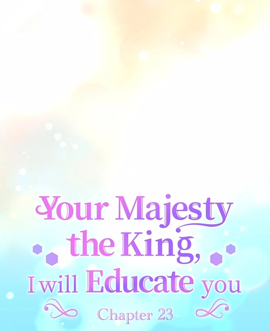 Your Majesty the King, I Will Educate You chapter 23 page 6