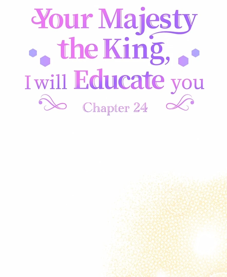 Your Majesty the King, I Will Educate You chapter 24 page 7