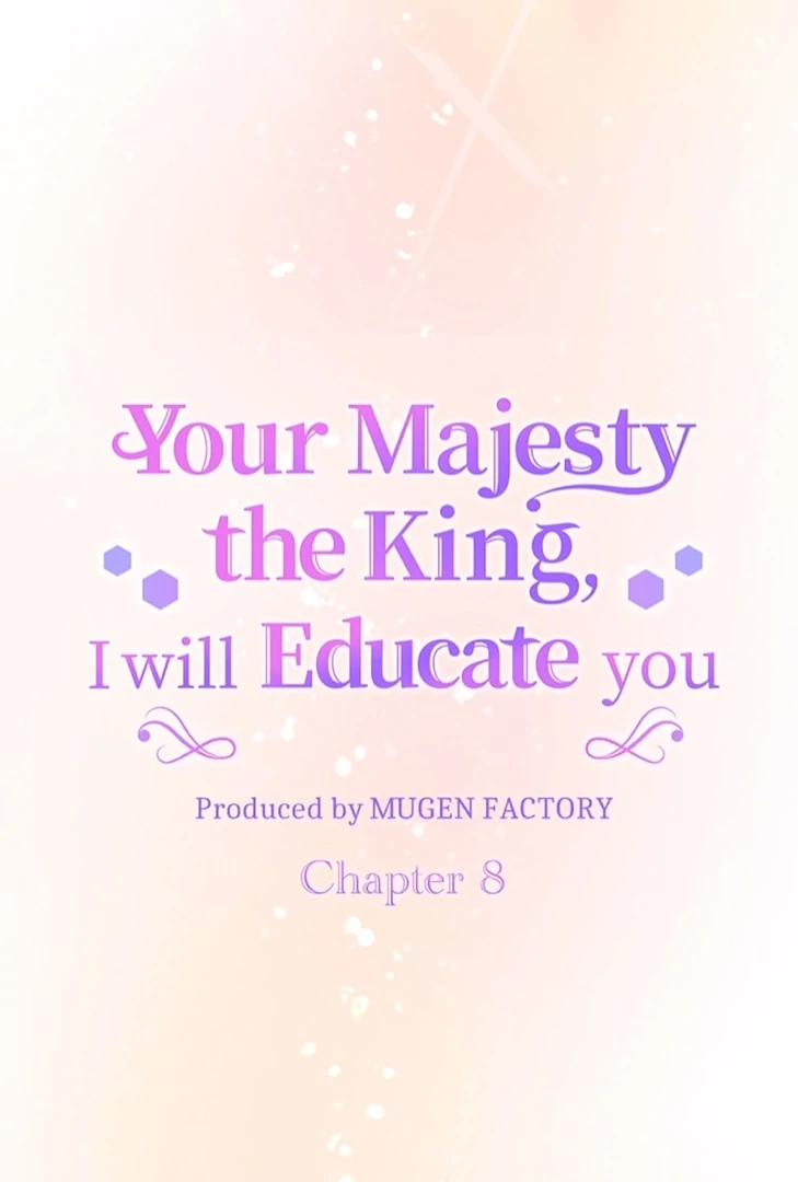 Your Majesty the King, I Will Educate You chapter 8 page 6