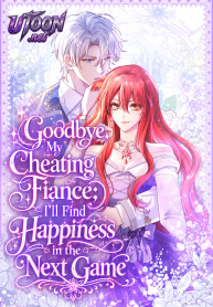 Goodbye, My Cheating Fiancé; I’ll Find Happiness in the Next Game cover