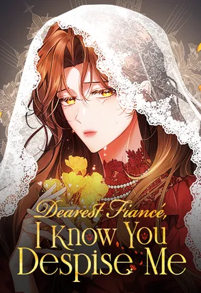 Dearest Fiancé, I Know You Despise Me [Official] cover